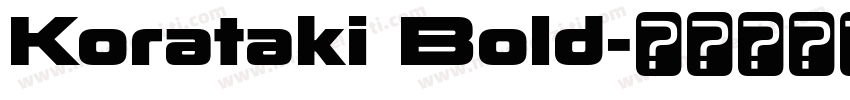 Korataki Bold字体转换